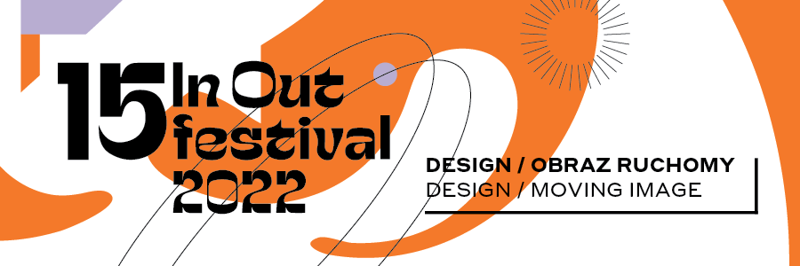 Abstrakcyjna grafika o nieregularnych kształtach. W centrum dwie elipsy z małym kołem na jednej z nich oraz napis: 15 In Out Festival 2022; design / obraz ruchomy.